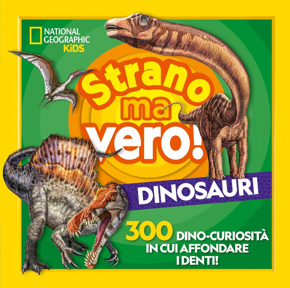 Strano ma vero! Dinosauri. 300 dino-curiosità in cui affondare i denti book
