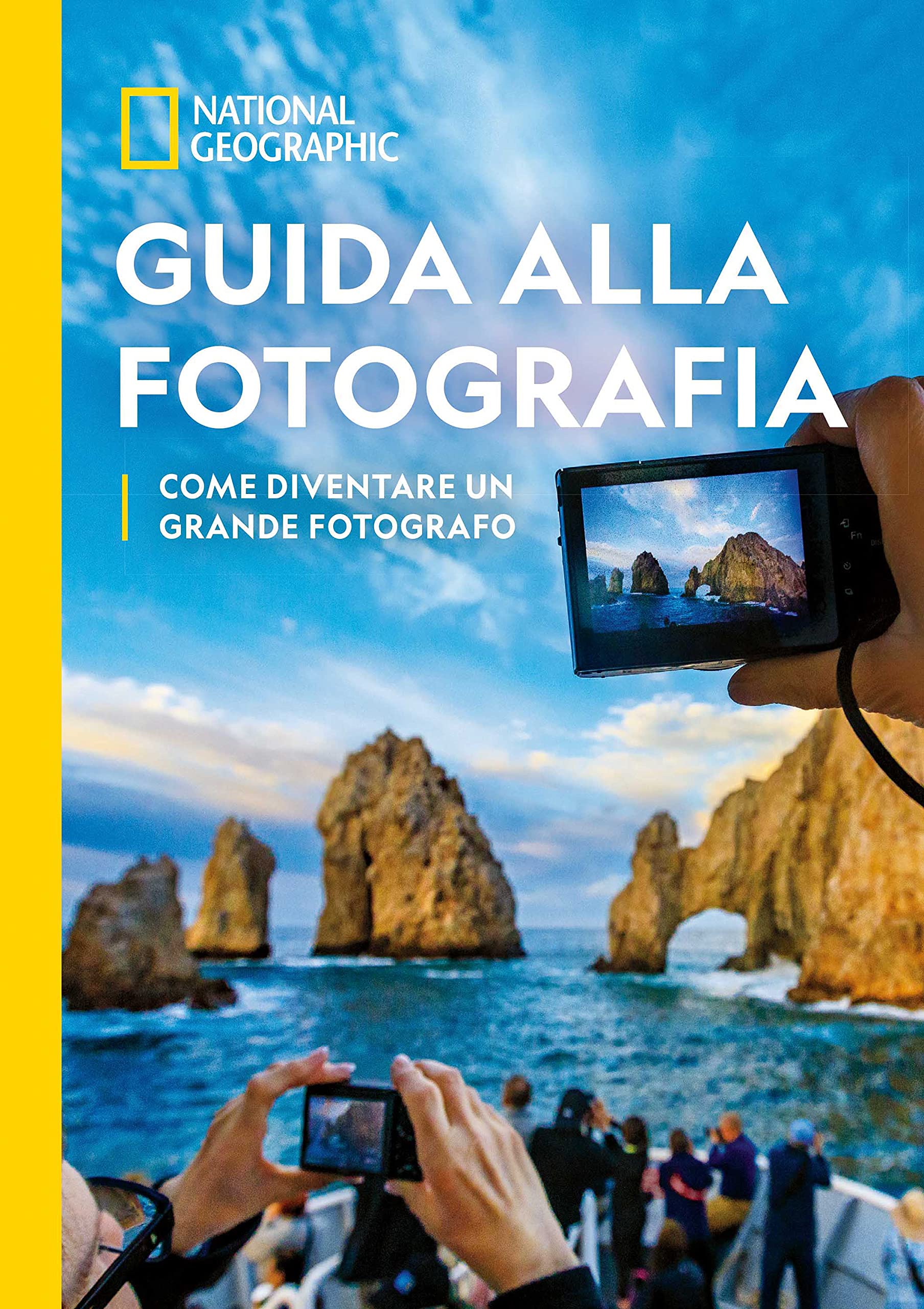 Guida alla fotografia. Come diventare un grande fotografo (I corsi di fotografia National Geographic) Photography