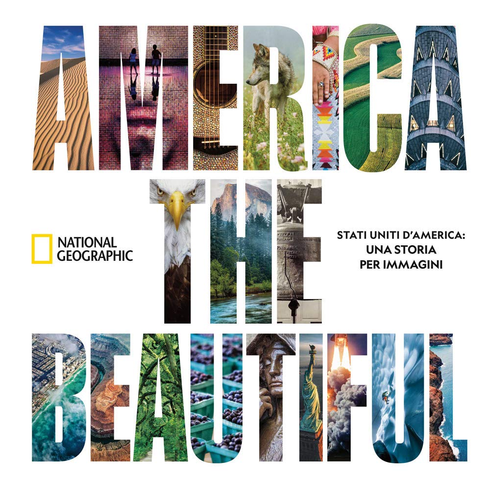 America the beautiful. Stati Uniti d’America: una storia per immagini. Ediz. a colori book