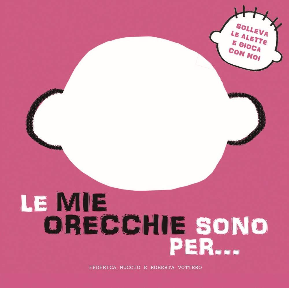 Le mie orecchie sono per… Solleva le alette e gioca con noi. Ediz. a colori book