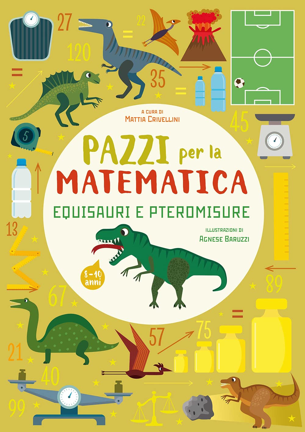 Equisauri e pteromisure. Pazzi per la matematica Non-fiction books for kids