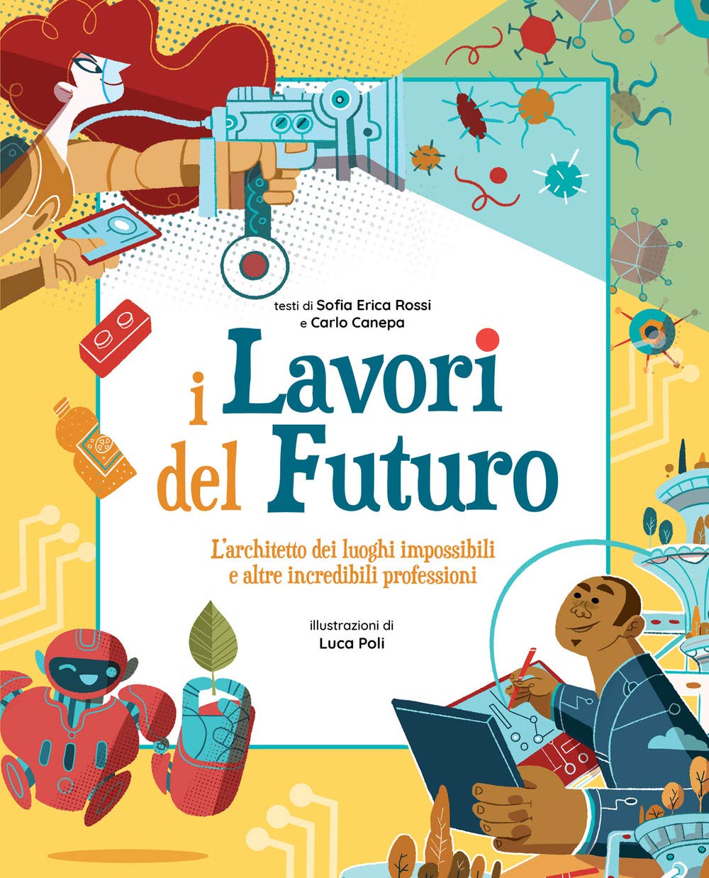 I lavori del futuro. L'architetto dei luoghi impossibili e altre incredibili professioni Non-fiction