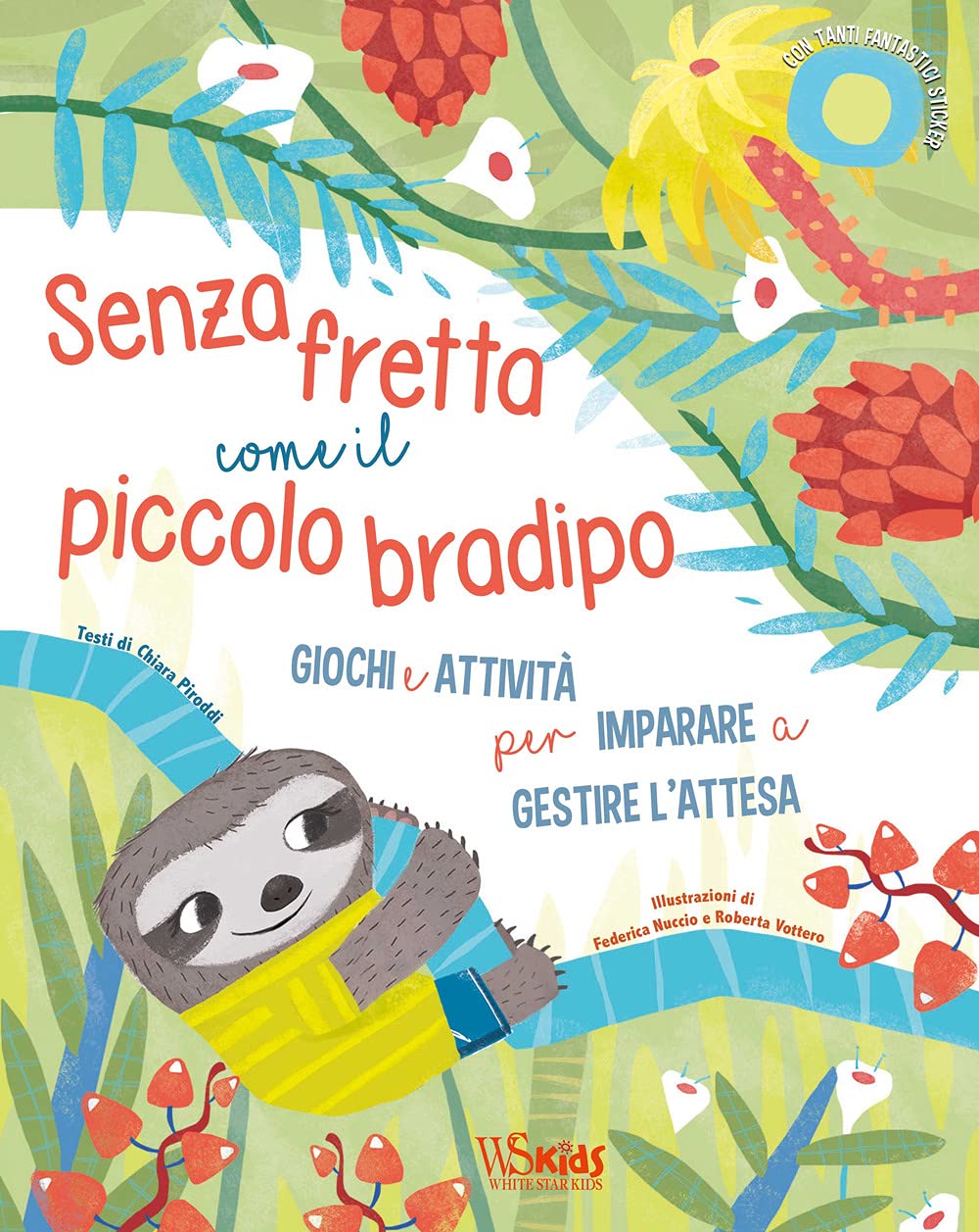 Senza fretta come il piccolo bradipo. Giochi e attività per imparare a gestire l'attesa. Ediz. a colori book