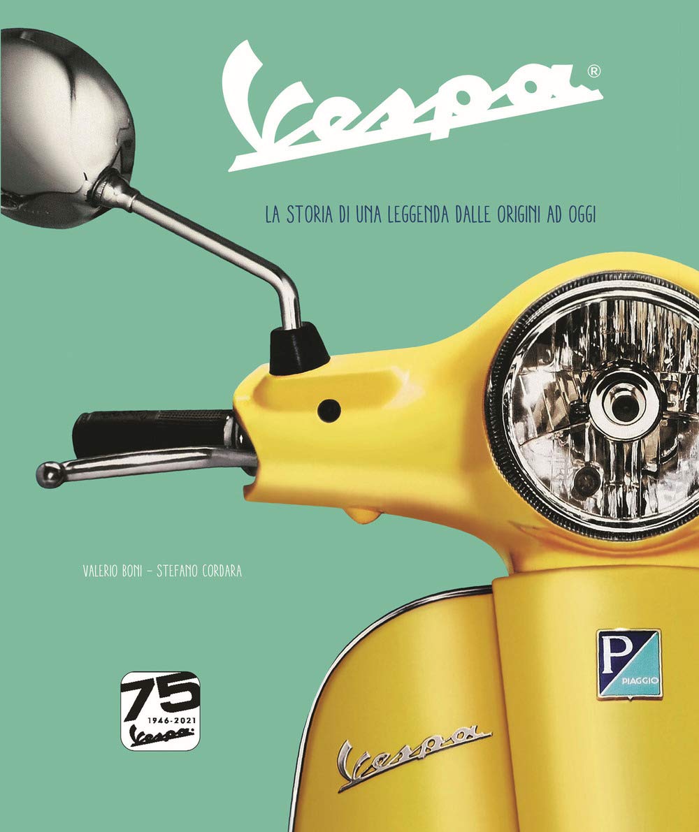Vespa. La storia di una leggenda dalle origini ad oggi. Ediz. speciale 75° anniversario (Hobby e sport) Travel Books