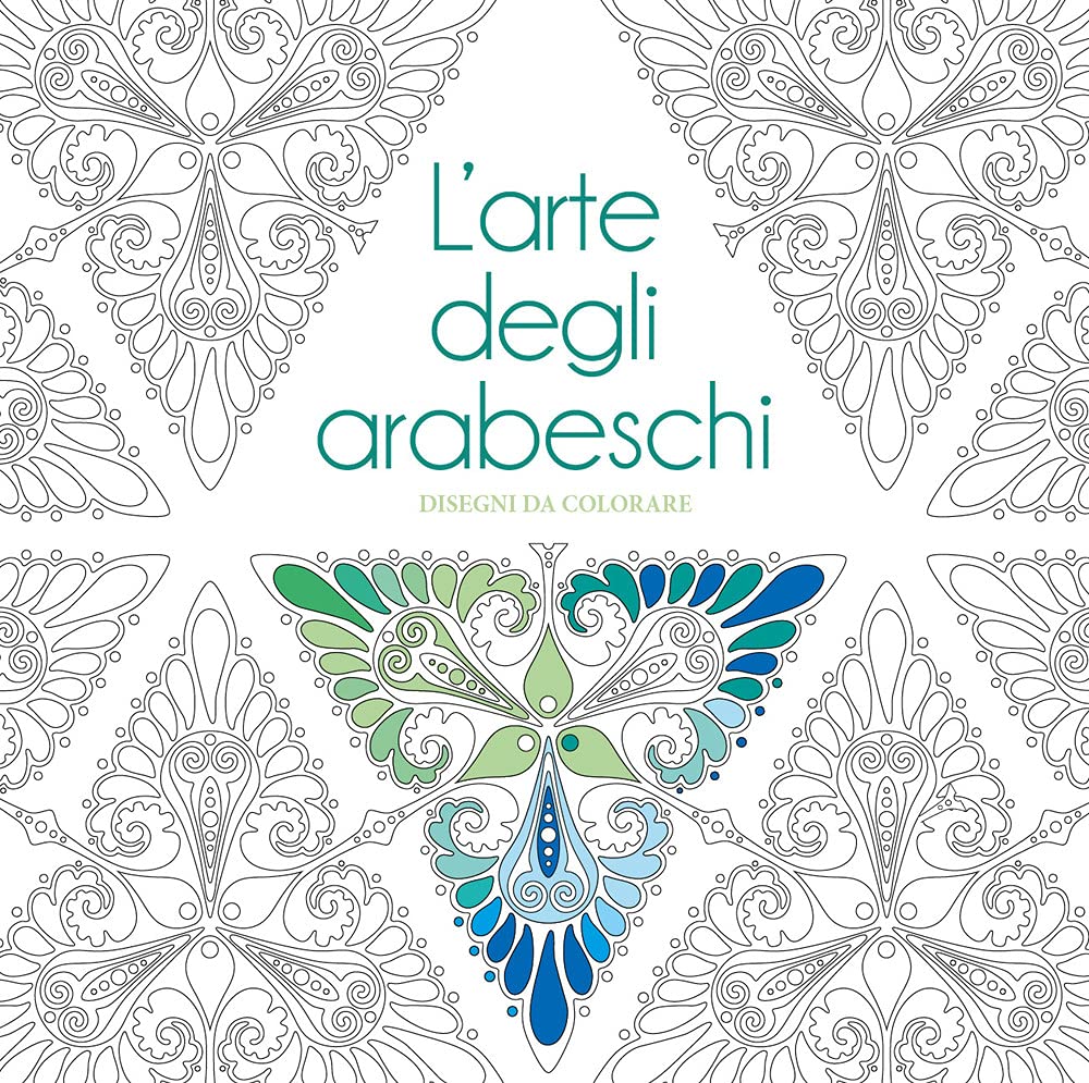 L'arte degli arabeschi. Disegni da colorare. Ediz. illustrata (Hobby e sport) Hobbies & Crafts
