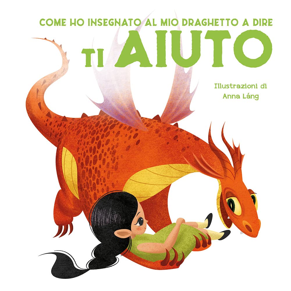 Come ho insegnato al mio draghetto a dire ti aiuto. Ediz. a colori book