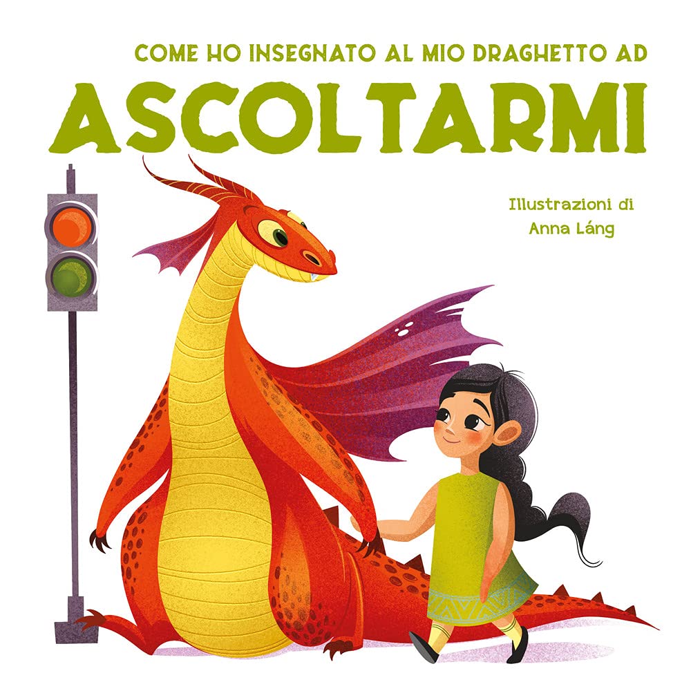 Come ho insegnato al mio draghetto ad ascoltarmi. Ediz. a colori book