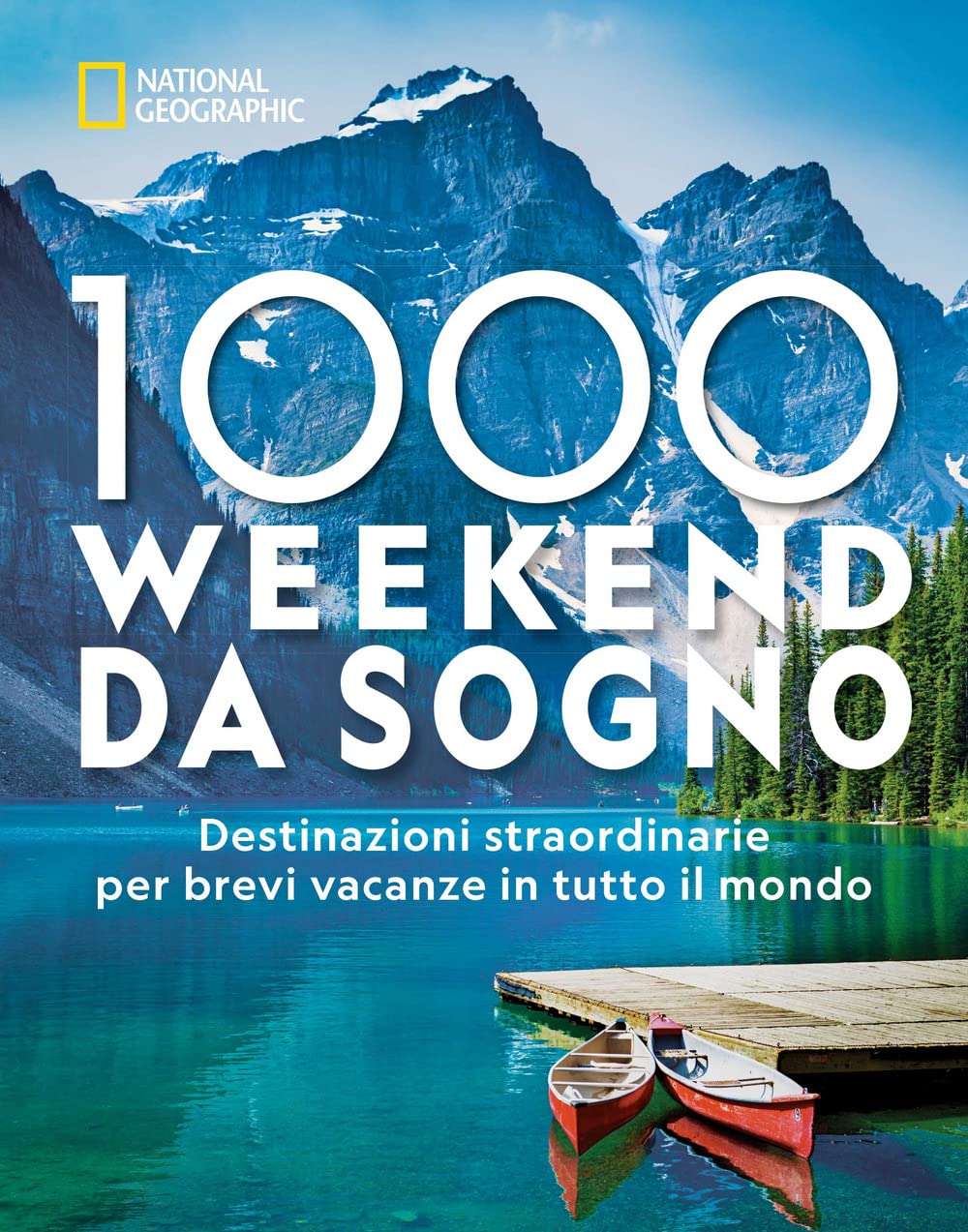 1000 weekend da sogno. Destinazioni straordinarie per brevi vacanze in tutto il mondo: National Geographic. Ediz. a colori (Viaggi e turismo) Leisure, Home & Garden