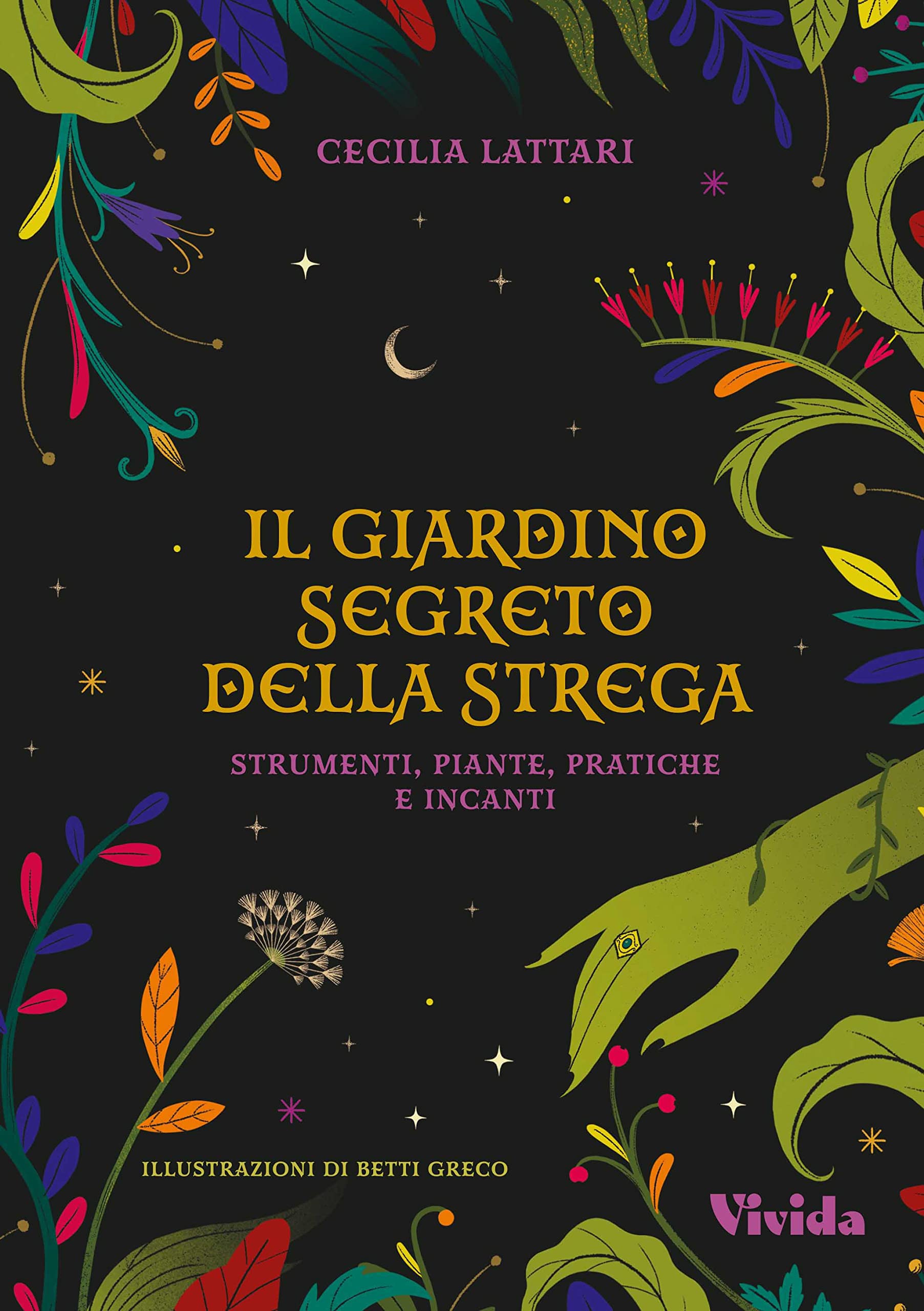 Il giardino segreto della strega: strumenti, piante, pratiche e incanti. Vivida Religion & Esotericism