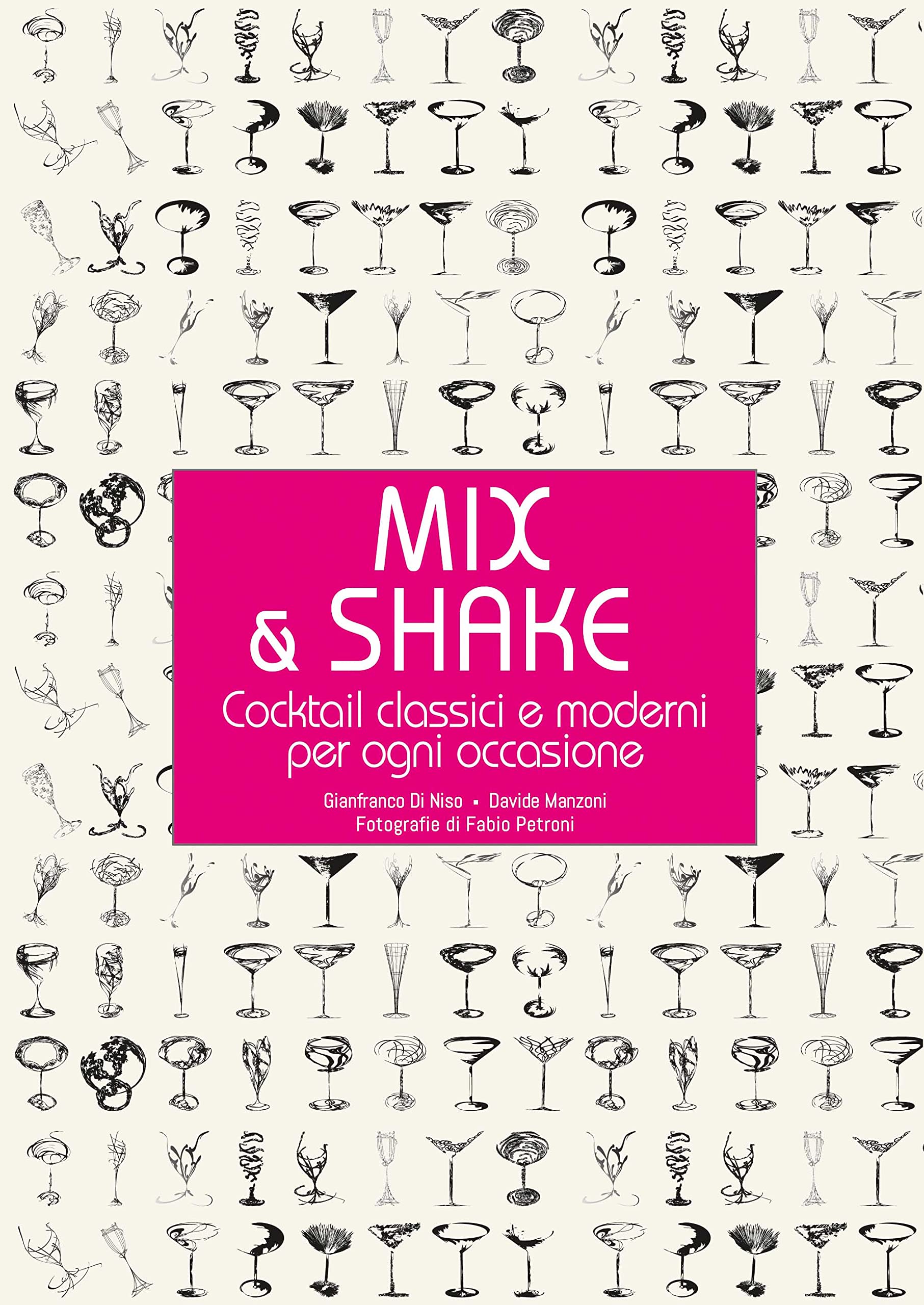 Mix & shake. Cocktail classici e moderni per ogni occasione book