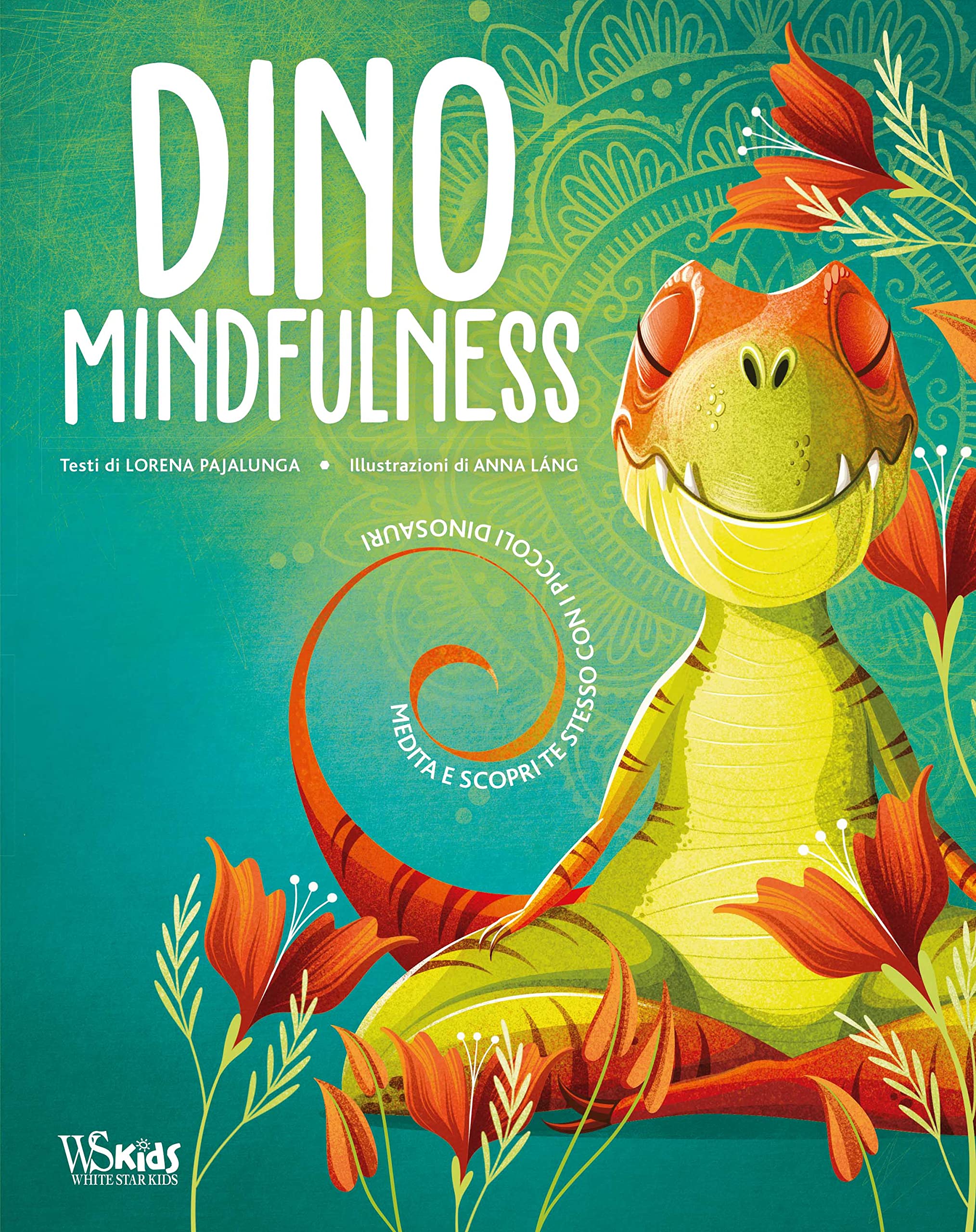 Dino Mindfulness. Medita e scopri te stesso con i piccoli dinosauri. Ediz. a colori (Ragazzi 0-5) Non-fiction