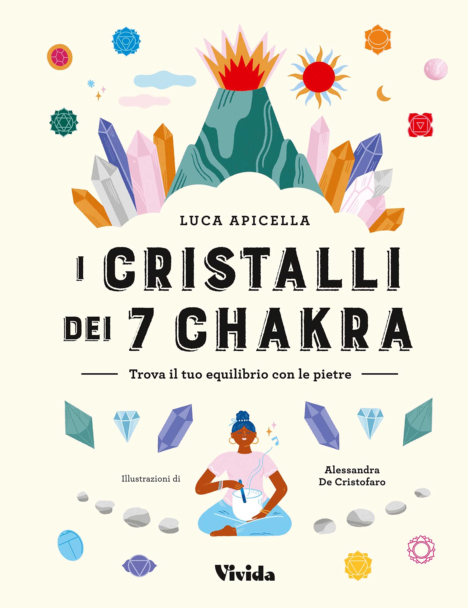 I cristalli dei 7 chakra. Trova il tuo equilibrio con le pietre Religion & Esotericism