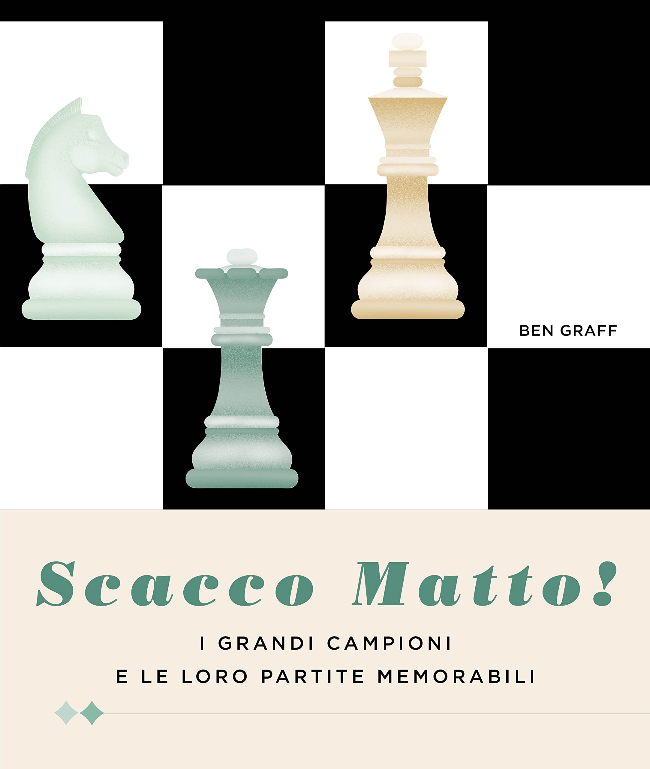 Scacco matto! I grandi campioni e le loro partite memorabili book