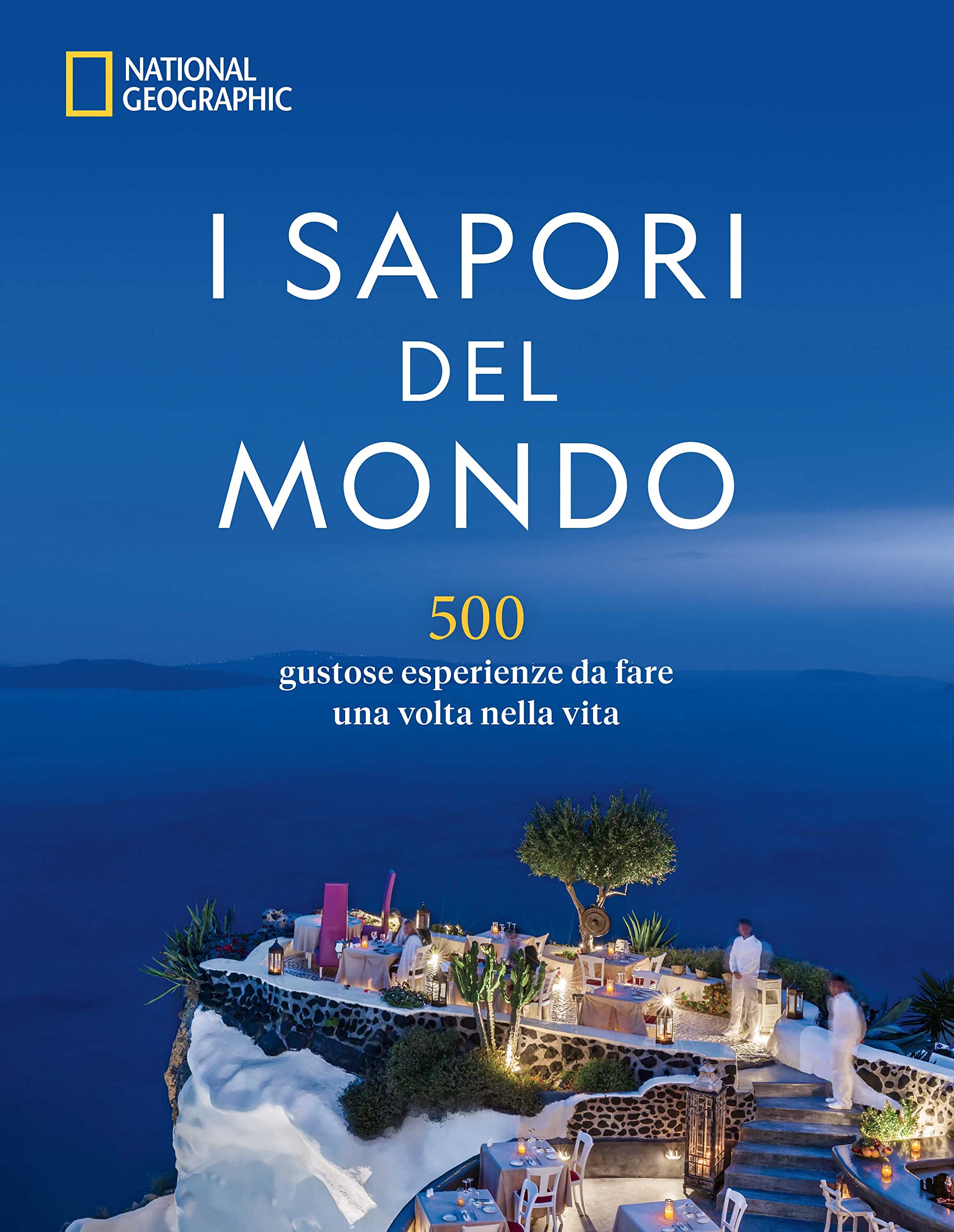 I sapori del mondo. 500 gustose esperienze da fare una volta nella vita book
