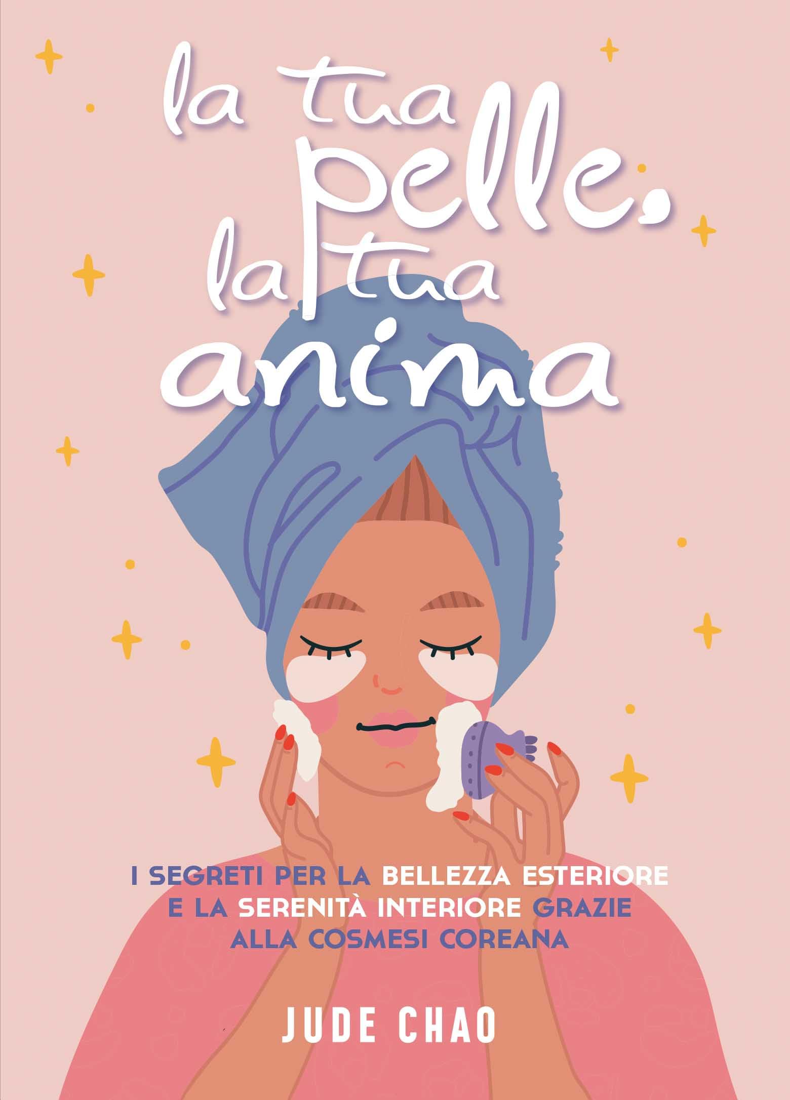 La tua pelle. La tua anima. I segreti per la bellezza esteriore e la serenità interiore grazie alla cosmesi coreana Leisure, Home & Garden