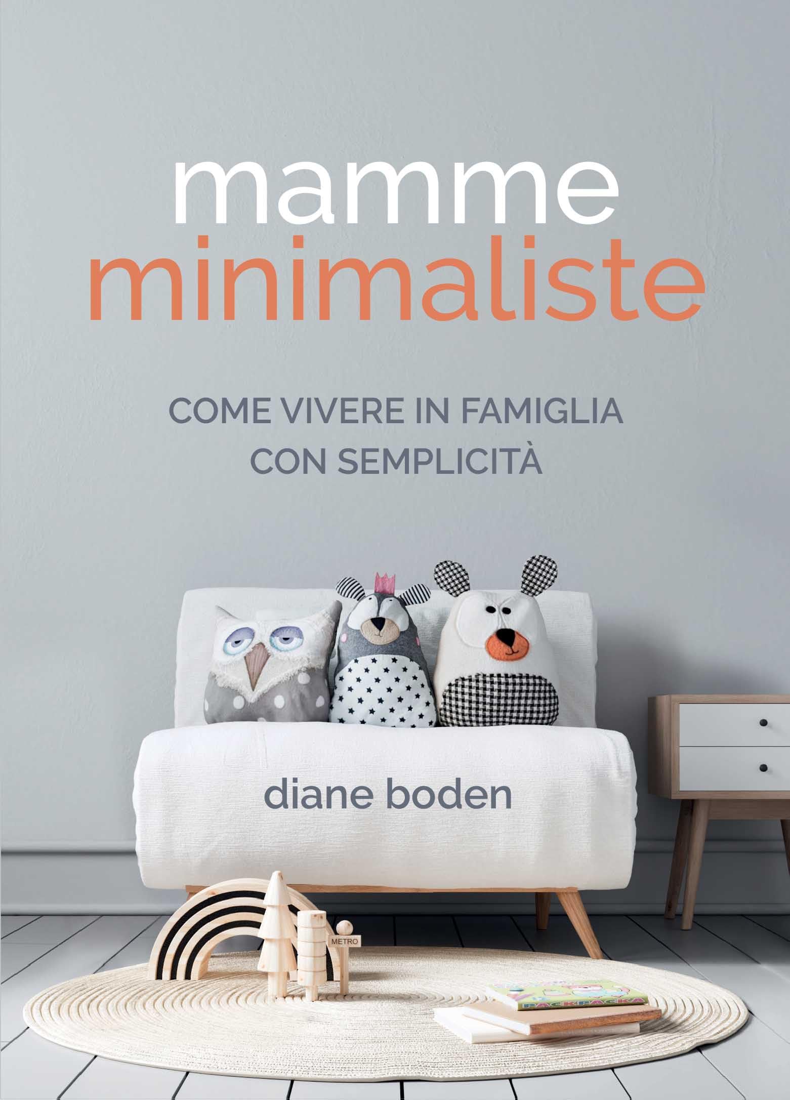 Mamme minimaliste. Come vivere in famiglia con semplicità book