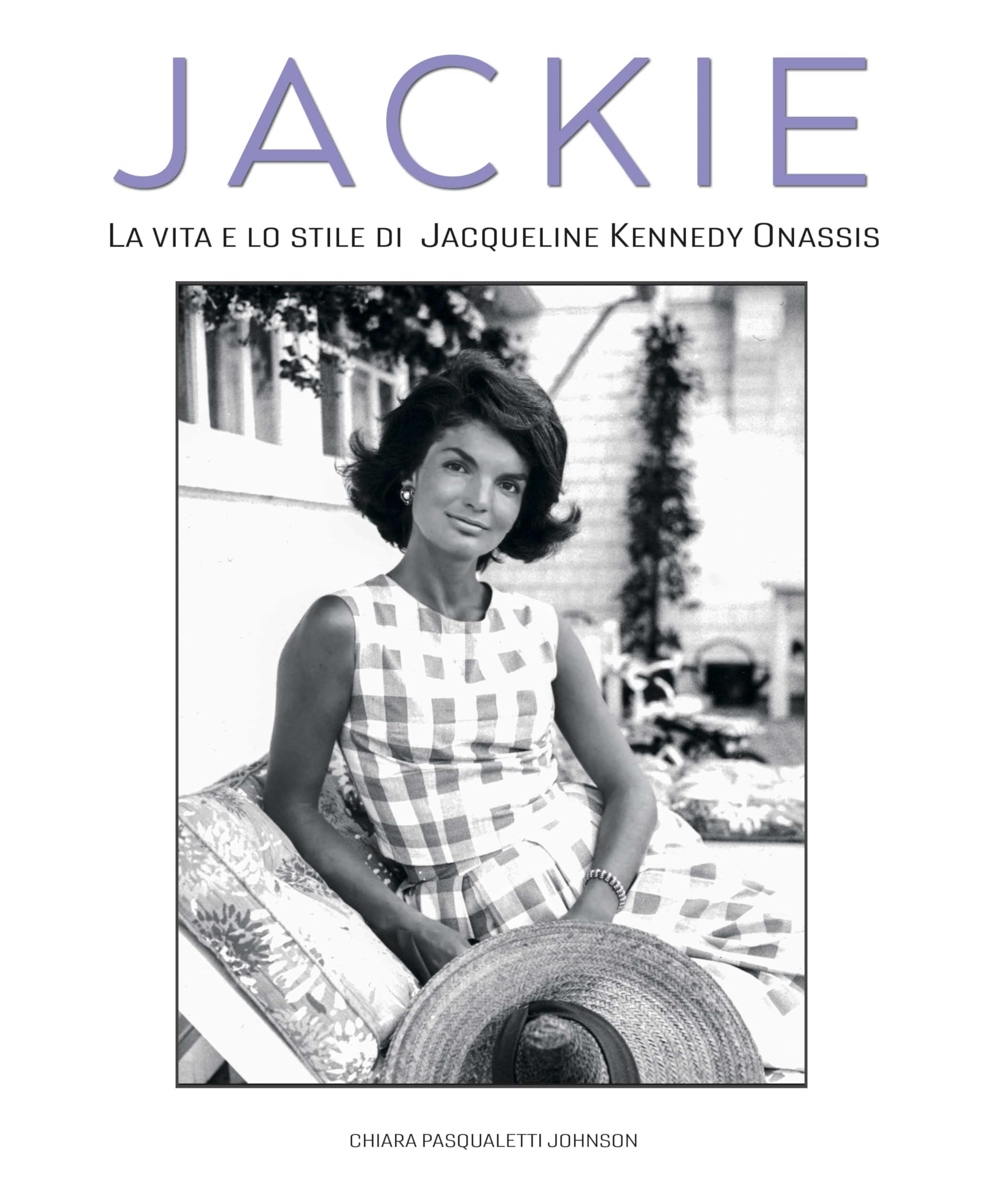 Jackie Kennedy. La vita e lo stile di Jacqueline Kennedy Onassis book
