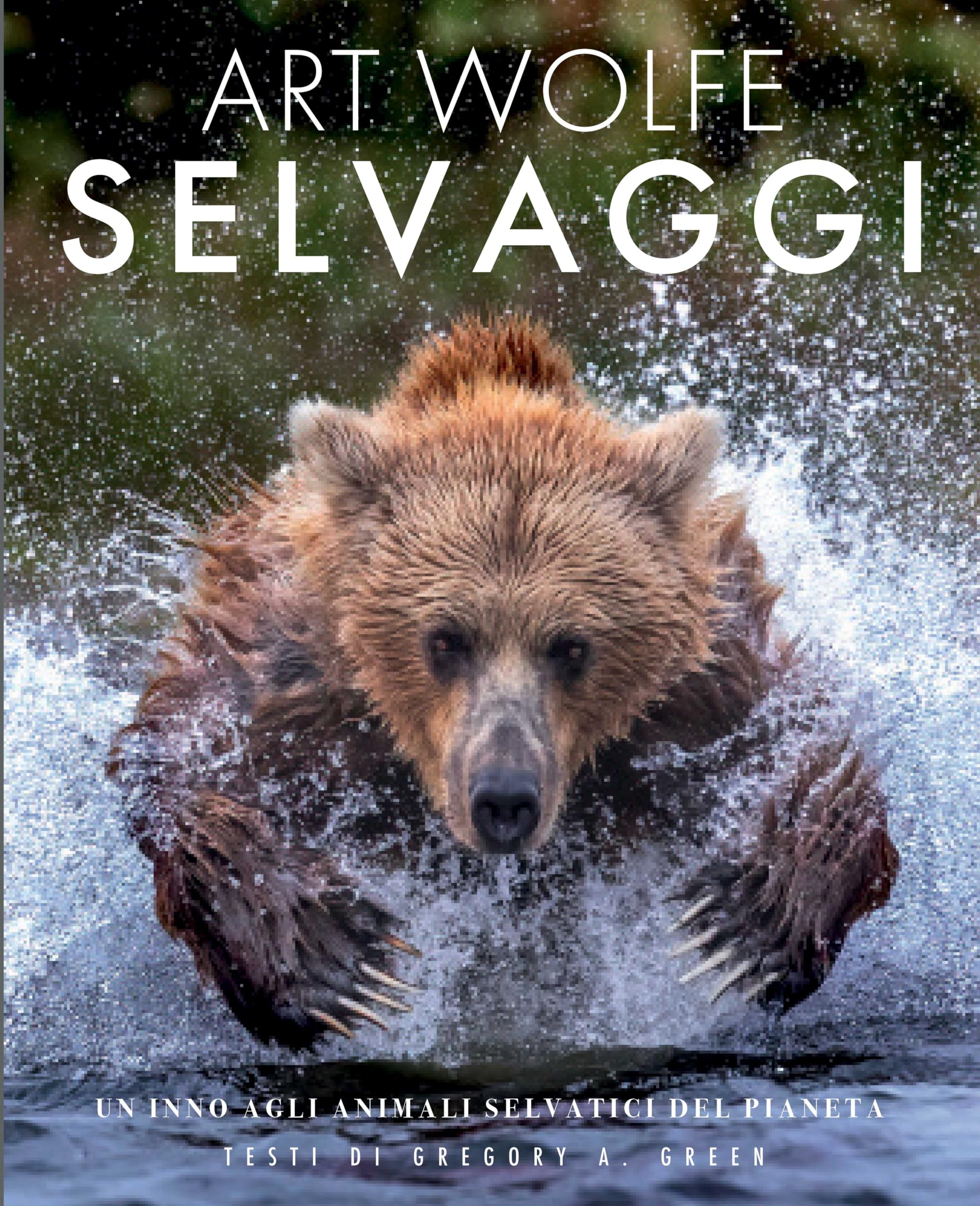 Selvaggi. Un inno agli animali selvatici del pianeta book