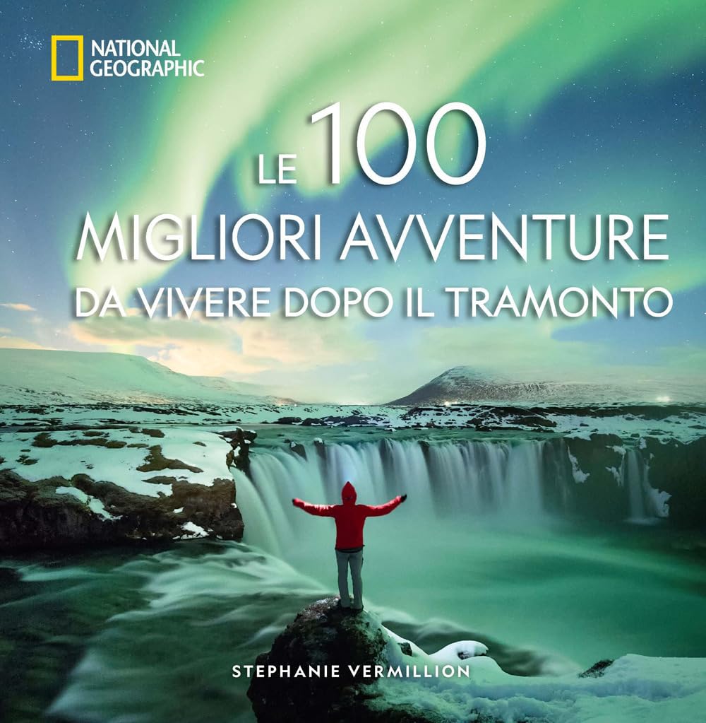Le 100 migliori avventure da vivere dopo il tramonto book