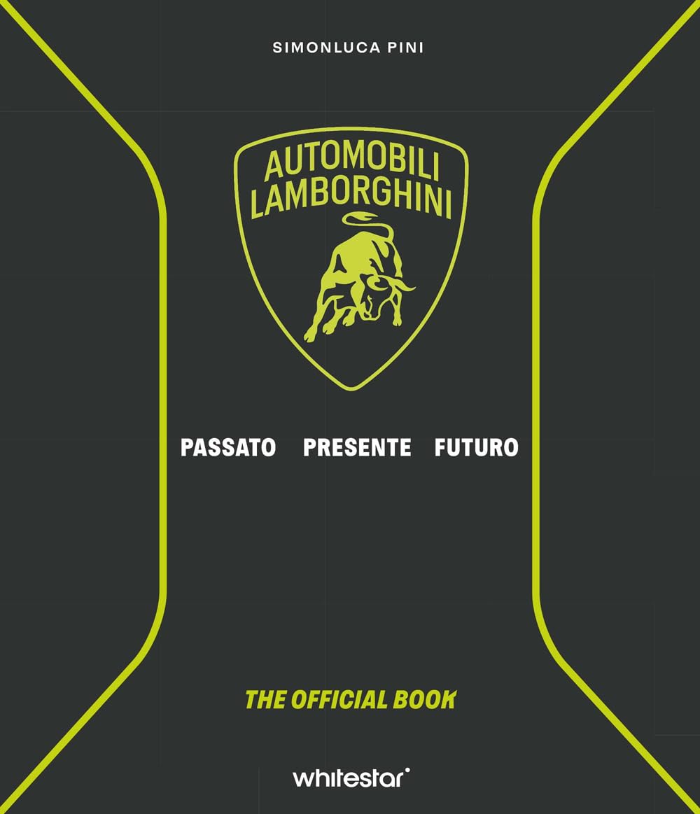 Automobili Lamborghini. Passato. Presente. Futuro. Ediz. a colori book