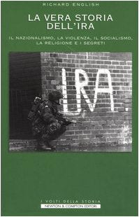 Storia segreta dell'IRA. Il nazionalismo, la violenza, il socialismo, la religione e i segreti nella storia della lotta tra Irlanda e Gran Bretagna book