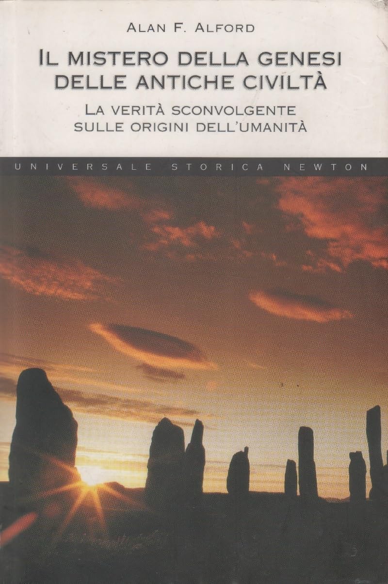 Il mistero della genesi delle antiche civiltà. La verità sconvolgente sulle origini dell'umanità (Universale Storica Newton) Religion & Esotericism