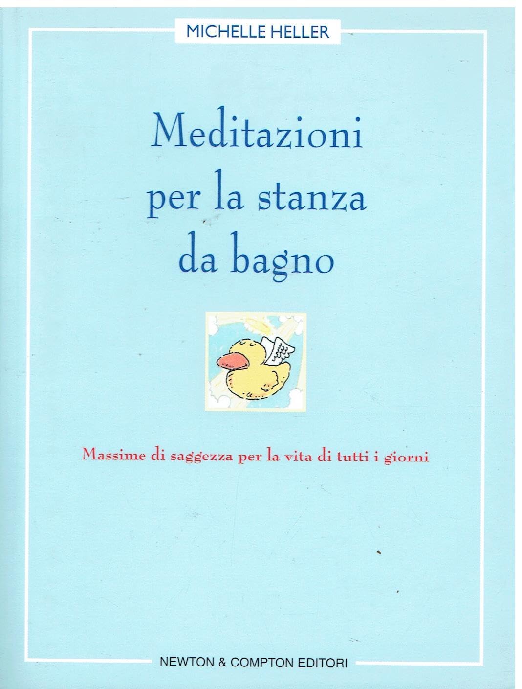 Meditazioni per la stanza da bagno. Massime di saggezza per la vita di tutti i giorni Reference Books
