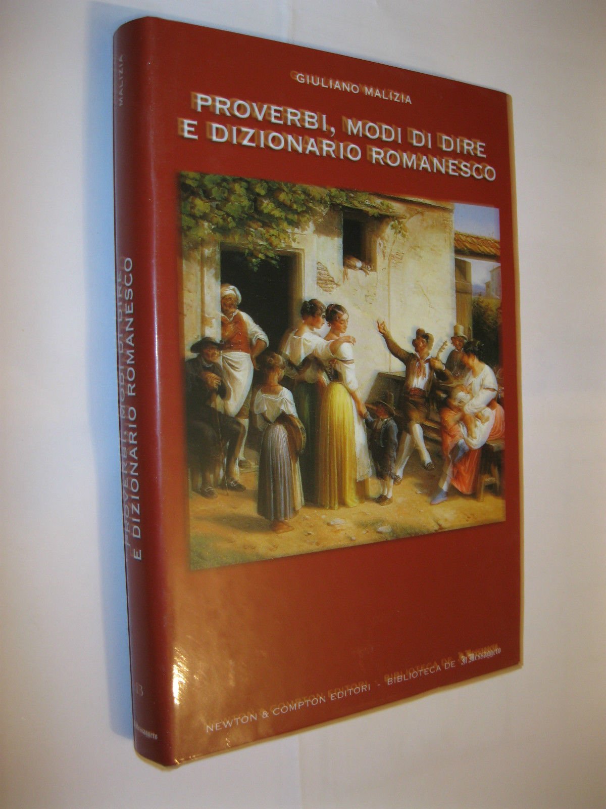 Proverbi, modi di dire e dizionario romanesco. Un prezioso vademecum per conoscere e apprezzare il linguaggio della città eterna. Books