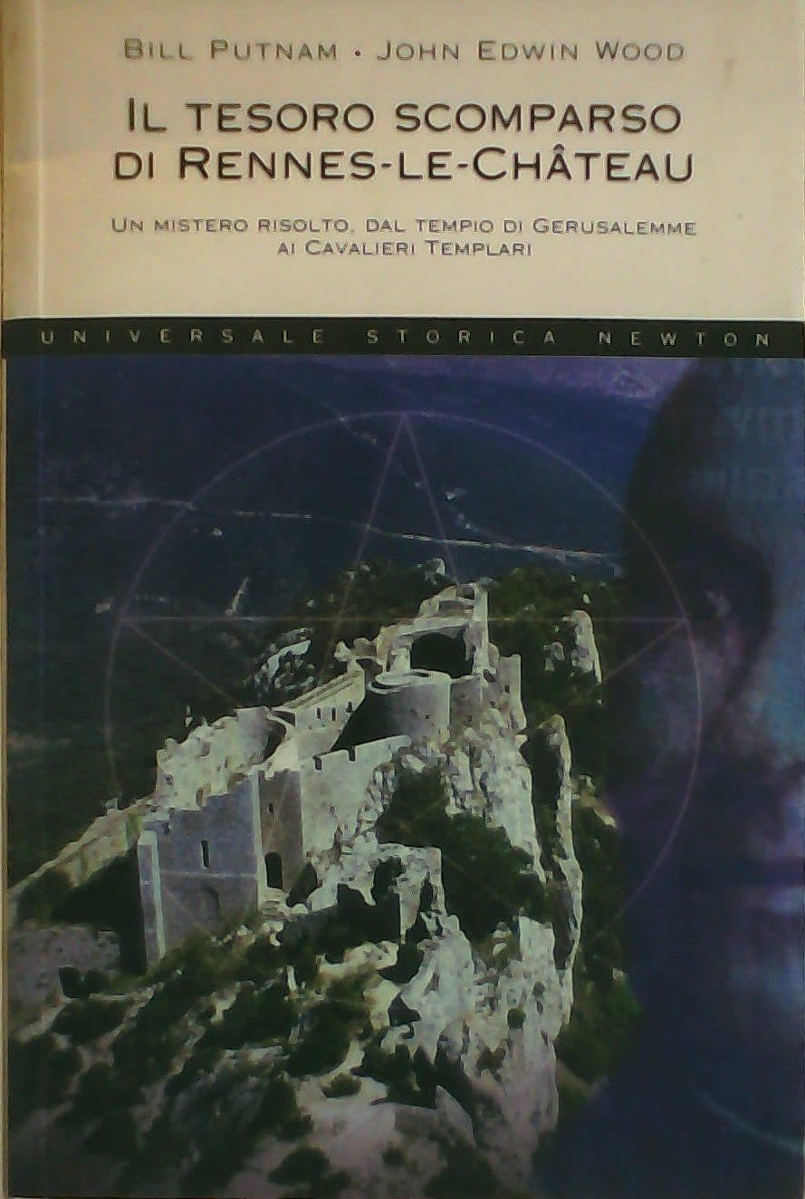 Il tesoro scomparso di Rennes-le-Château. Un mistero risolto, dal tempio di Gerusalemme ai cavalieri templari (Universale Storica Newton) Books