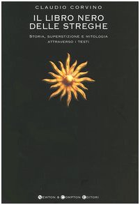 Il libro nero delle streghe. Storia, superstizione e mitologia attraverso i testi (I big Newton) Books