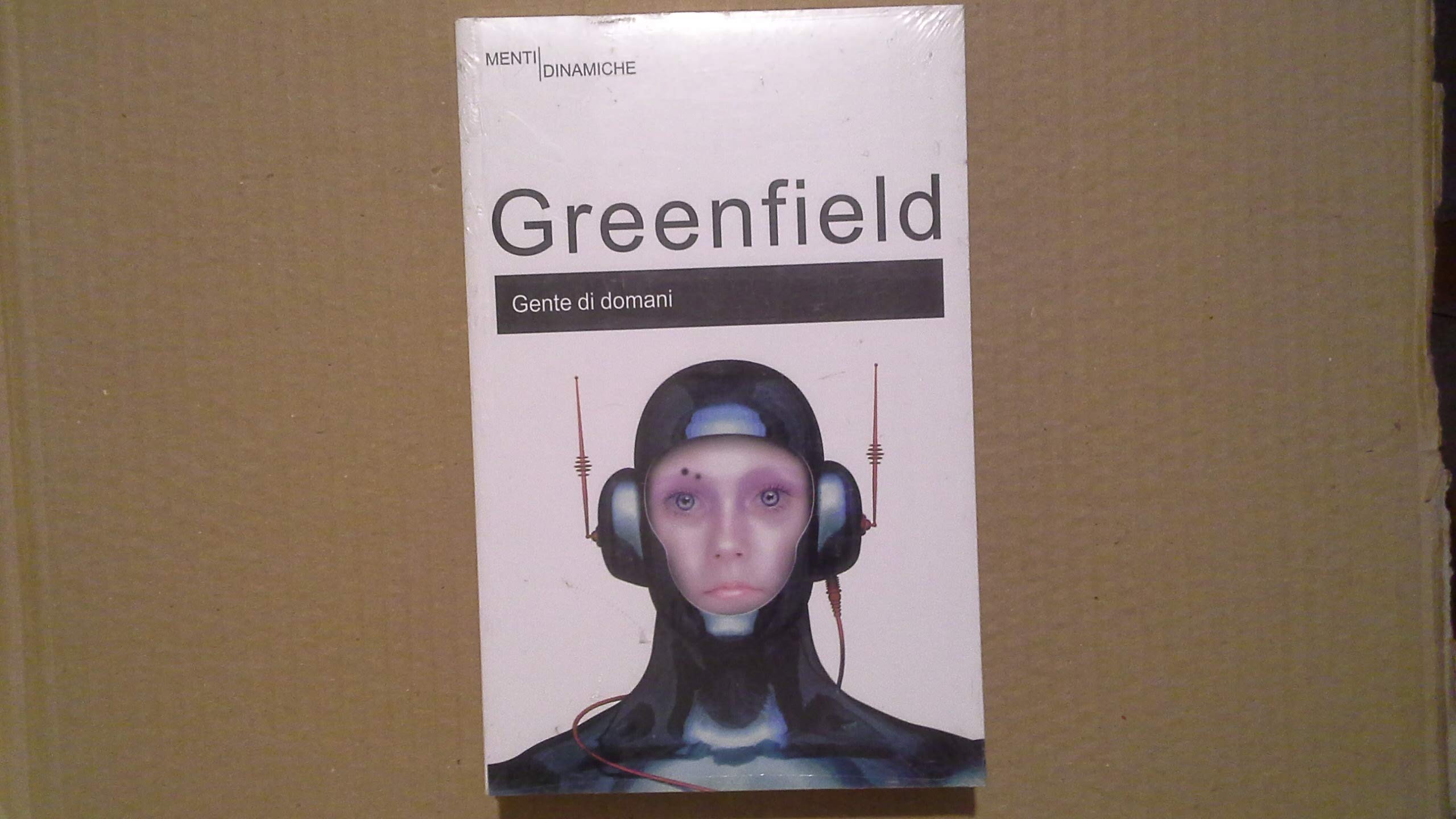 Gente di domani. Come la tecnologia del ventunesimo secolo sta cambiando il nostro modo di pensare e di sentire (Menti Dinamiche) Books