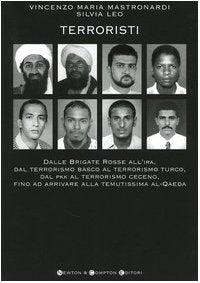 Terroristi. Dalle Brigate Rosse all'IRA, dal terrorismo basco al terrorismo turco, dal PKK al terrorismo ceceno, fino ad arrivare alla temutissima al-Qaeda (I big Newton) Politics & History