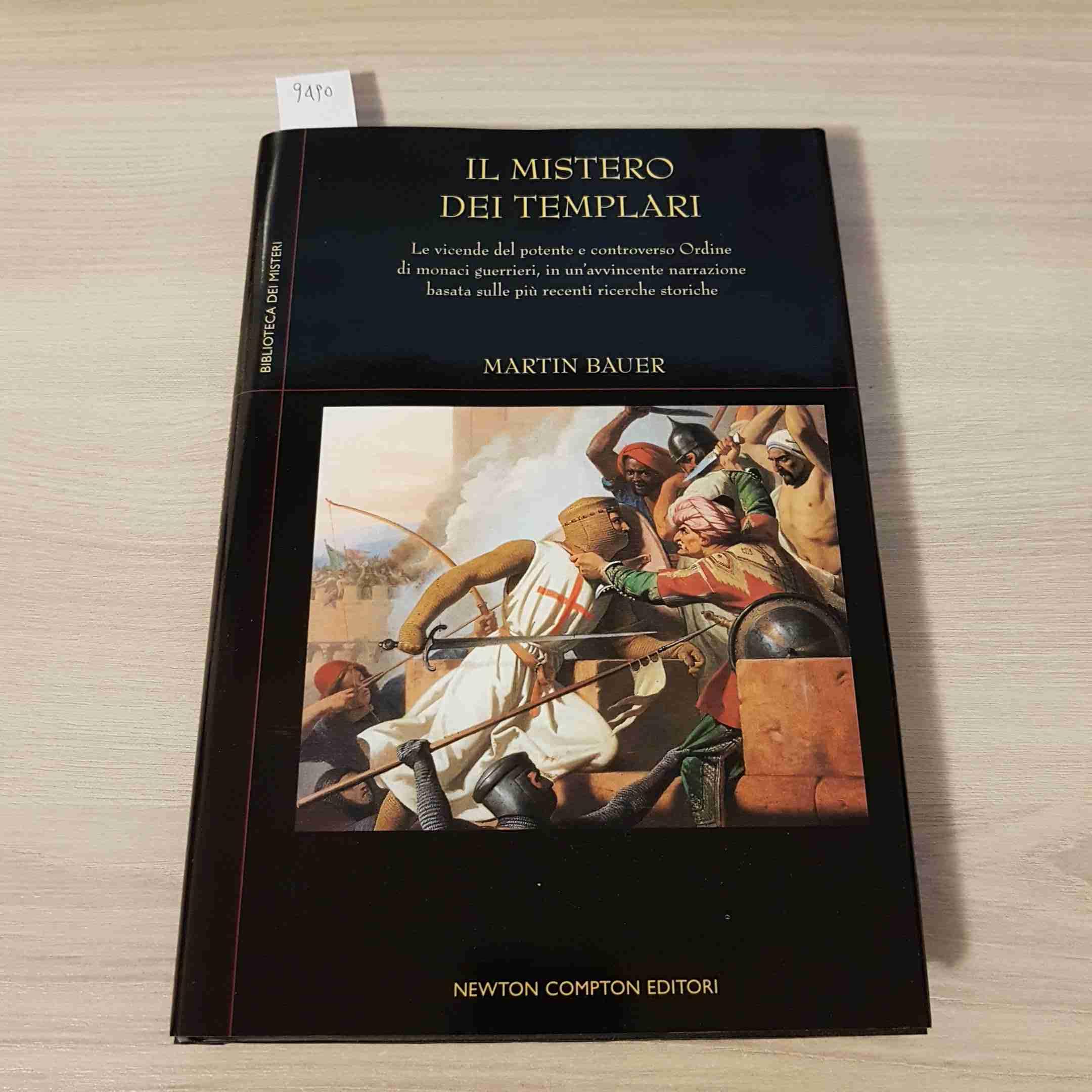 Il mistero dei Templari. Le vicende del potente e controverso Ordine di monaci guerrieri, in un'avvincente narrazione basata sulle piu' recenti ricerche storiche. book