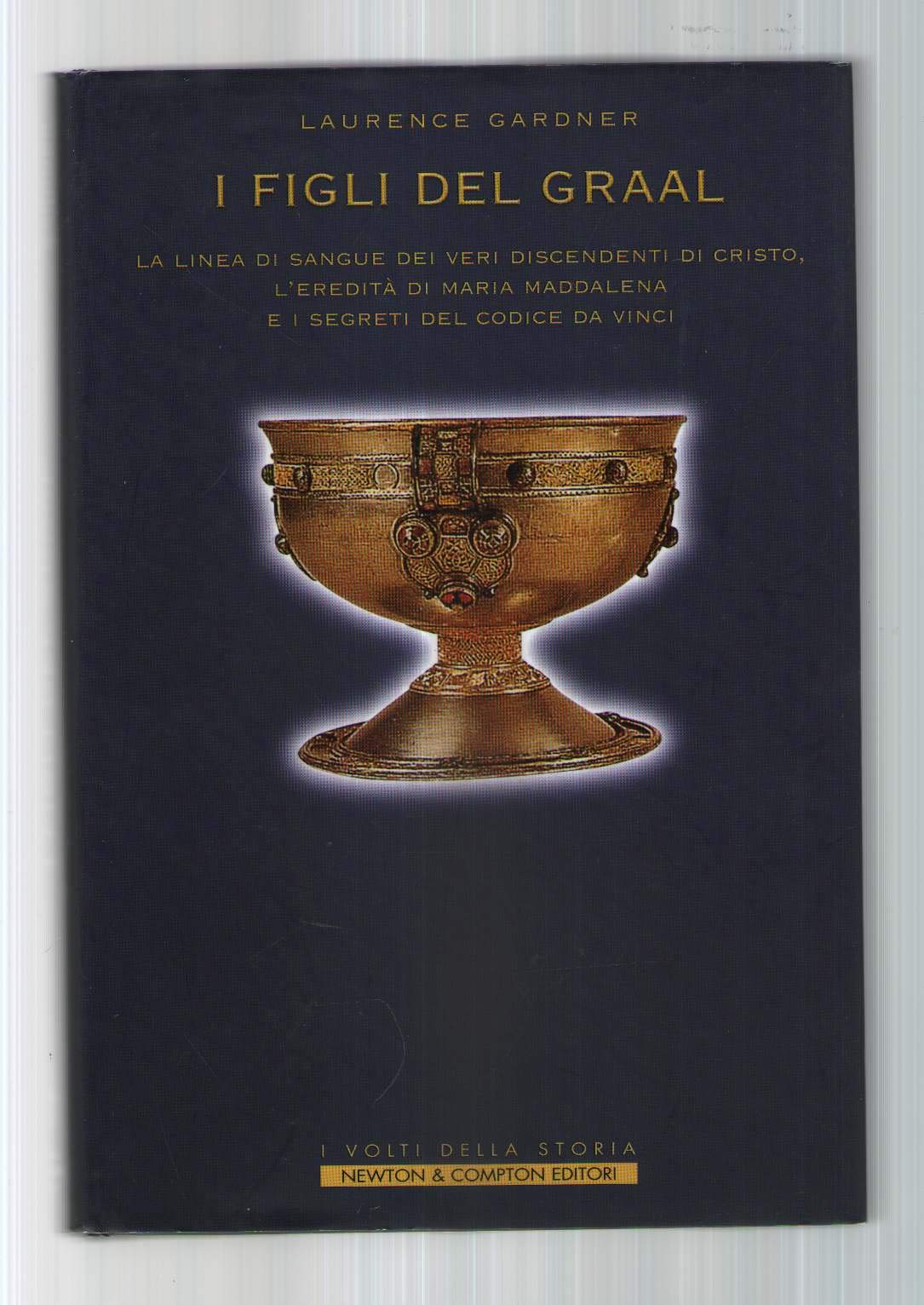 I figli del Graal. La linea di sangue dei veri discendenti di Cristo, l'eredità di Maria Maddalena e i segreti del Codice da Vinci (I volti della storia) Religion & Esotericism