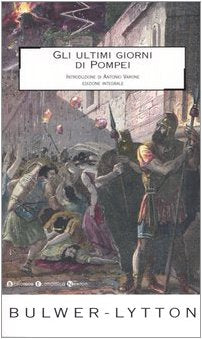 Gli ultimi giorni di Pompei. Ediz. integrale (Biblioteca economica Newton) Historical Fiction