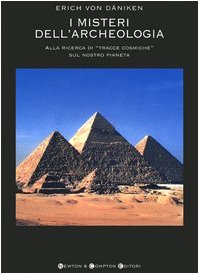 I misteri dell'archeologia. Alla ricerca di «tracce cosmiche» sul nostro pianeta book