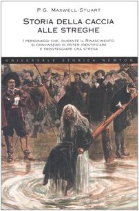Storia della caccia alle streghe. I personaggi che, durante il Rinascimento, si convinsero di poter identificare e fronteggiare una strega book