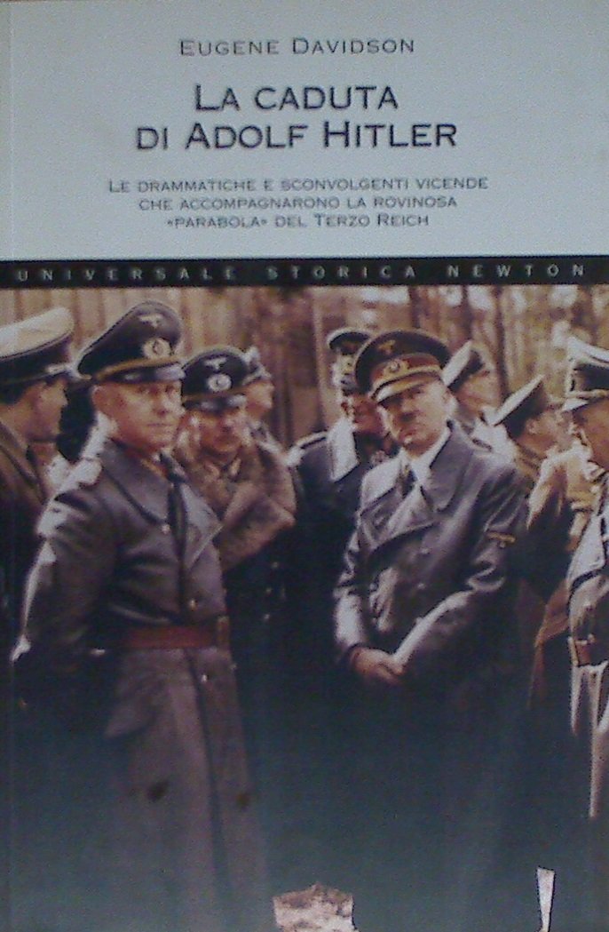 La caduta di Adolf Hitler. Le drammatiche e sconvolgenti vicende che accompagnarono la rovinosa «parabola» del Terzo Reich book