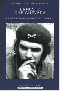 Ernesto Che Guevara. Leggenda di un rivoluzionario book