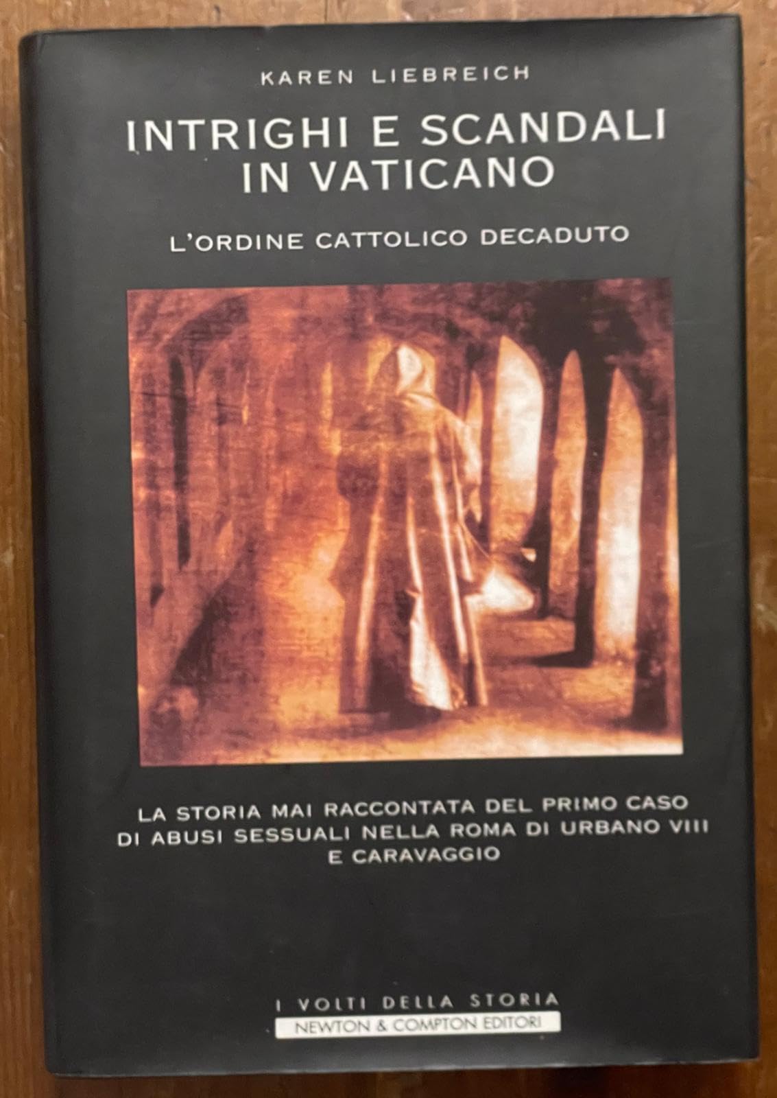 Intrighi e scandali in Vaticano. L'ordine cattolico decaduto (I volti della storia) Books