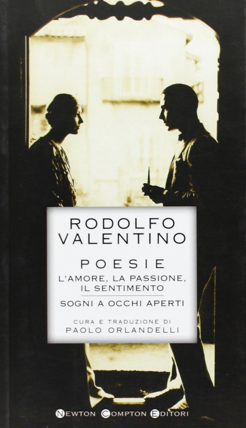Poesie. L'amore, la passione, il sentimento. Sogni a occhi aperti. Testo inglese a fronte (I big Newton) Poetry