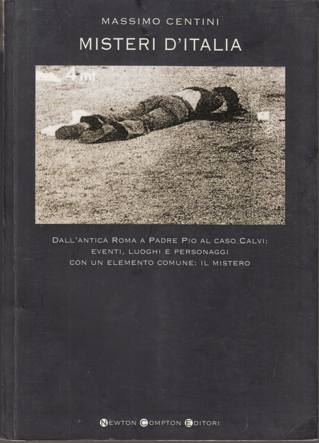Misteri d'Italia. Dall'antica Roma a padre Pio al caso Calvi: eventi, luoghi e personaggi con un elemento comune: il mistero (I big Newton) Books