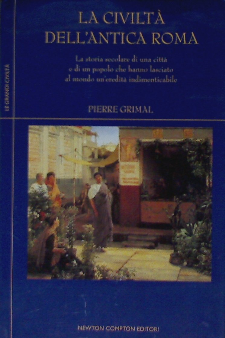 La civiltà dell'Antica Roma. La storia secolare di una città e di un popolo che hanno lasciato al mondo un'eredità indimenticabile. book
