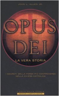 Opus Dei. La vera storia. I segreti della forza più controversa nella Chiesa Cattolica (I volti della storia) Religion & Esotericism