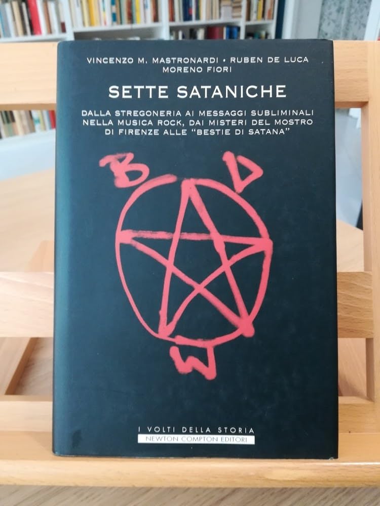 Sette sataniche. Dalla stregoneria ai messaggi subliminali nella musica rock, dai misteri del mostro di Firenze alle «Bestie di Satana» (I volti della storia) Social Sciences