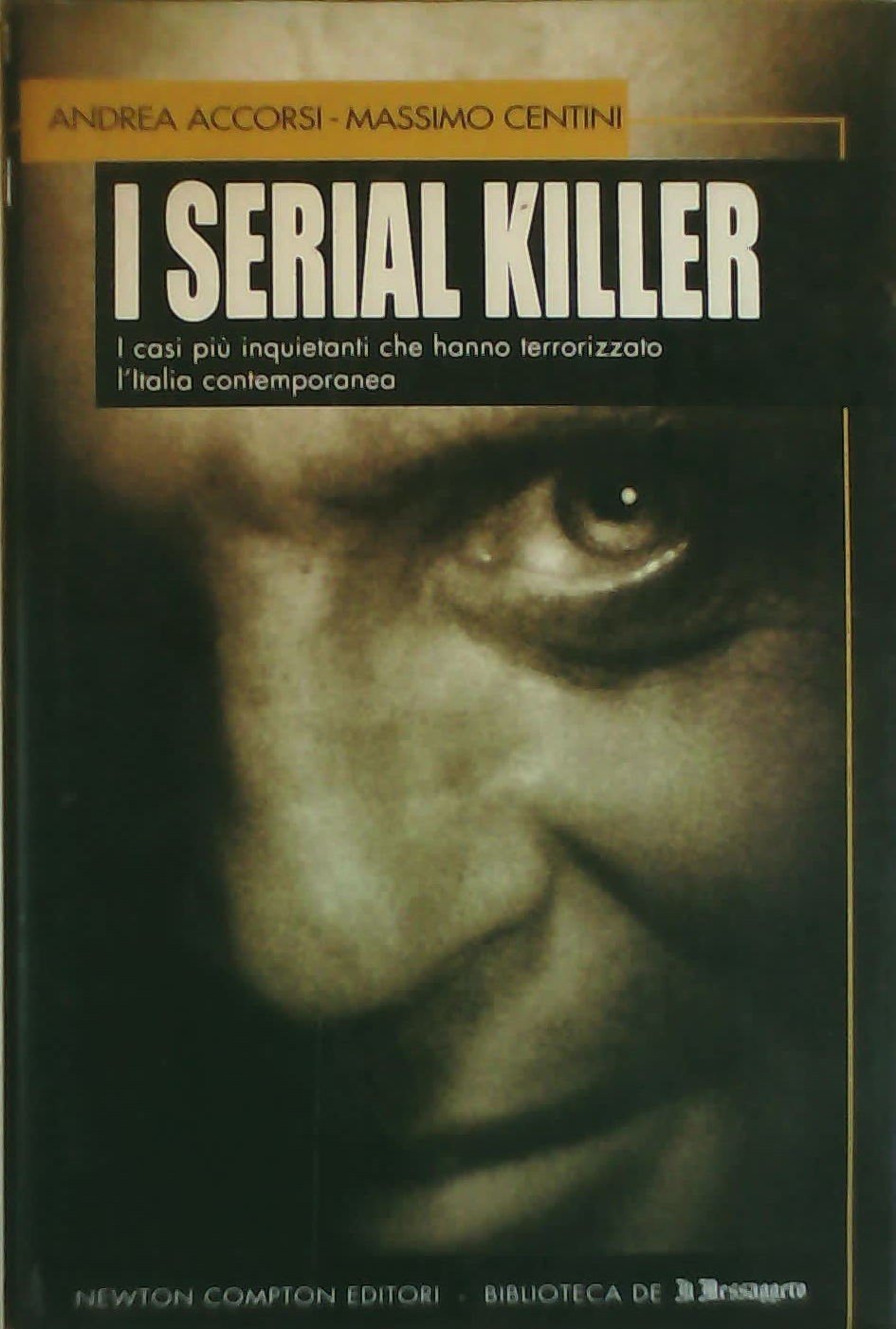I serial killer. I casi più inquietanti che hanno terrorizzato l'Italia contemporanea Psychology