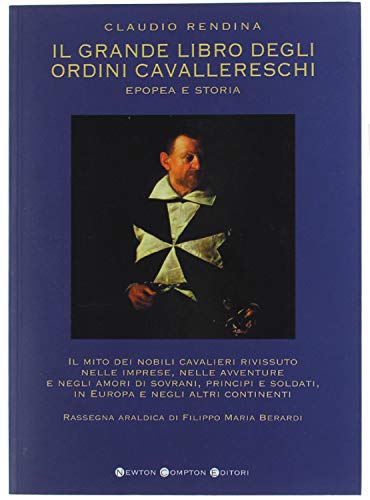 Il grande libro degli ordini cavallereschi. Epopea e storia (I big Newton) Politics & History