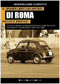 Il grande libro dei misteri di Roma risolti e irrisolti (I big Newton) Books