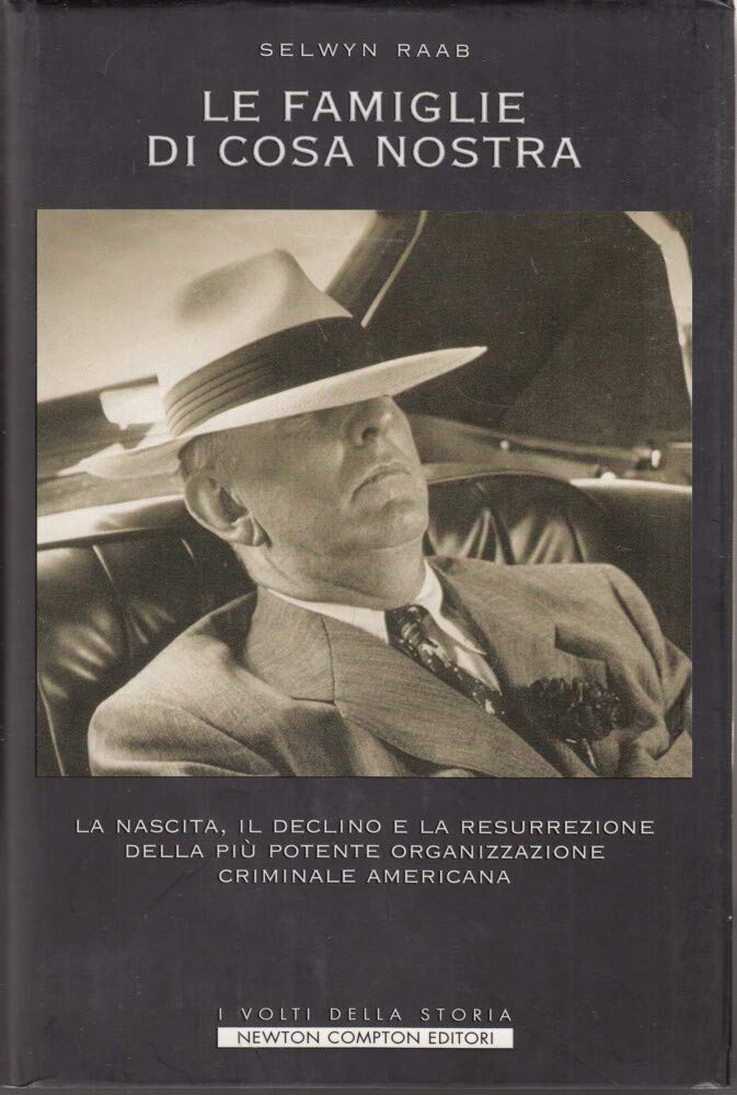 Le famiglie di Cosa Nostra. La nascita, il declino e la resurrezione della più potente organizzazione criminale americana (I volti della storia) Social Sciences