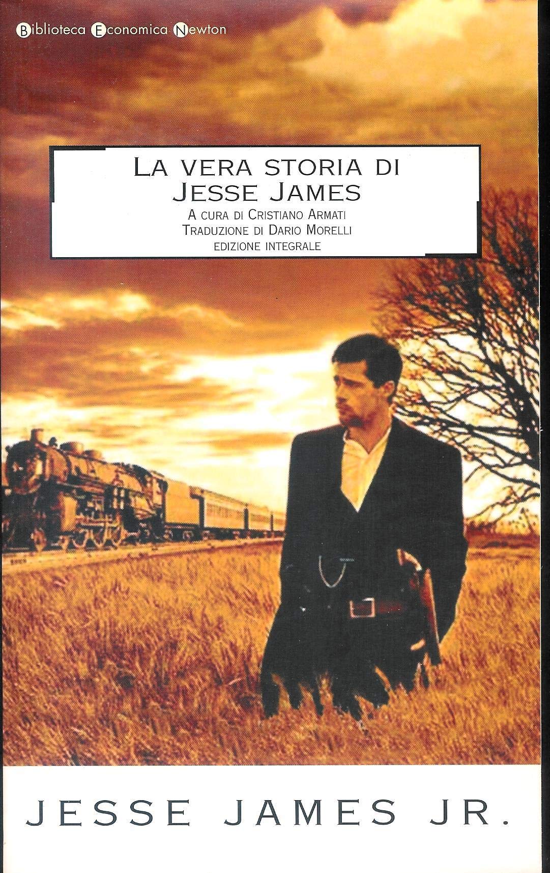 La vera storia di Jesse James. Ediz. integrale (Biblioteca economica Newton) Social Sciences